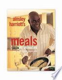 Ainsley Harriott's meals in minutes / Ainsley Harriott.