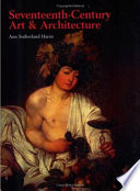 Seventeenth-century art & architecture / Ann Sutherland Harris.