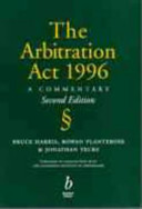 The Arbitration Act 1996 : a commentary / Bruce Harris, Rowan Planterose and Jonathan Tecks.