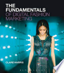 The fundamentals of digital fashion marketing / Clare Harris.
