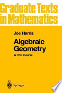 Algebraic geometry : a first course / Joe Harris.