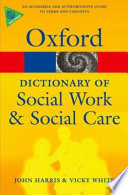 A dictionary of social work and social care / John Harris and Vicky White.