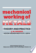 Mechanical working of metals theory and practice / John Noel Harris.