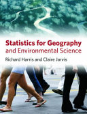 Statistics in geography and environmental science / Richard Harris, Claire Jarvis.