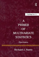 A primer of multivariate statistics / Richard J. Harris.