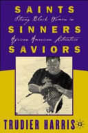 Saints, sinners, saviors : strong black women in African American literature.