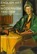 English art and modernism, 1900-1939 / Charles Harrison ; with a new introduction.