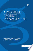 Advanced project management : a structured approach / Frederick Harrison and Dennis Lock.