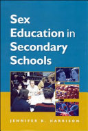 Sex education in secondary schools / Jennifer K. Harrison.