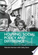 Housing, social policy and difference : disability, ethnicity, gender and housing / Malcolm Harrison with Cathy Davis.