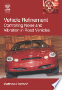 Vehicle refinement : controlling noise and vibration in road vehicles / Matthew Harrison.