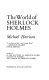 The world of Sherlock Holmes / (by) Michael Harrison.