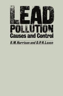 Lead pollution : causes and control / R.M. Harrison, D.P.H. Laxen.