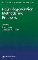 Neurodegeneration Methods and Protocols edited by Jean Harry, Hugh A. Tilson.