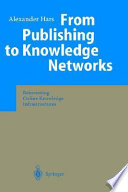 From publishing to knowledge networks : reinventing online knowledge infrastructures / Alexander Hars.