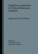 Cognitive linguistics in critical discourse analysis : application and theory, / Edited by Christopher Hart and Dominik Lukes.
