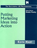 Putting marketing ideas into action / Keith Hart.