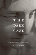The dark gaze : Maurice Blanchot and the sacred / Kevin Hart.