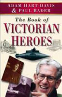The book of Victorian heroes / Adam Hart-Davis and Paul Bader.