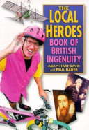 The local heroes book of British ingenuity / Adam Hart-Davis and Paul Bader.