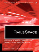 RailsSpace : building a social networking website with Ruby on Rails / Michael Hartl, Aurelius Prochazka.