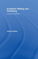 Academic writing and publishing : a practical handbook / James Hartley.