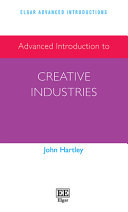 Advanced introduction to creative industries / John Hartley.
