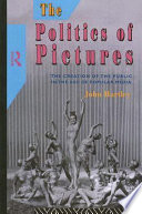 The politics of pictures : the creation of the public in the age of popular media / John Hartley.