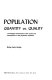 Population - quantity vs. quality : a sociological examination of the causes and consequences of the population explosion.