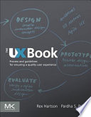 The UX book : process and guidelines for ensuring a quality user experience / Rex Hartson, Pardha S. Pyla.