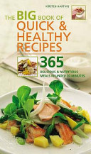 The big book of quick & healthy recipes : 365 delicious & nutritious meals in under 30 minutes / Kirsten Hartvig.