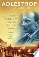 Adlestrop revisited an anthology inspired by Edward Thomas's poem / by Anne Harvey.