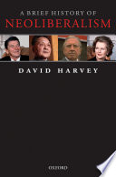 A brief history of neoliberalism / David Harvey.