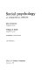 Social psychology : an attributional approach / [by] John H. Harvey [and] William P. Smith ; Yvette Harvey, editorial assistant.