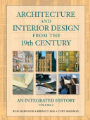 Architecture and interior design from the 19th century : an integrated history : Buie Harwood, Bridget May, Curt Sherman.