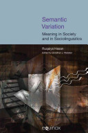 Semantic variation : meaning in society and in sociolinguistics / Ruqaiya hasan ; edited by Jonathan J. Webster.