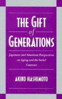 The gift of generations : Japanese and American perspectives on aging and the social contract.