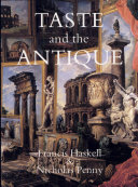 Taste and the antique : the lure of classical sculpture 1500-1900..