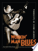 Workin' man blues : country music in California / Gerald W. Haslam with Alexandra Haslam Russell and Richard Chon.