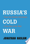 Russia's Cold War : from the October Revolution to the fall of the wall / Jonathan Haslam.
