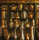Elton Ware : the pottery of Sir Edmund Elton / by Malcolm Haslam.