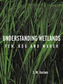 Understanding wetlands : fen, bog and marsh / S.M. Haslam.