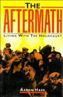 The aftermath : living with the Holocaust / Aaron Hass.