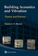 Building acoustics and vibration : theory and practice / Osama A.B. Hassan.