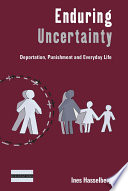 Enduring uncertainty : deportation, punishment and everyday life / Ines Hasselberg.