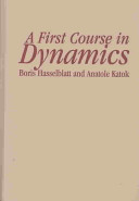 A first course in dynamics : with a panorama of recent developments / Boris Hasselblatt, Anatole Katok.