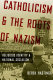 Catholicism and the roots of Nazism : religious identity and national socialism / Derek Hastings.