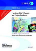Handover, O&M manuals, and project feedback : a toolkit for designers and contractors / by Paddy Hastings, Kevin Pennycook and Roderic Bunn.