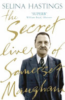 The secret lives of Somerset Maugham / Selina Hastings.