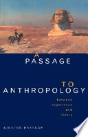 Passage to anthropology : between experience and theory / Kirsten Hastrup.